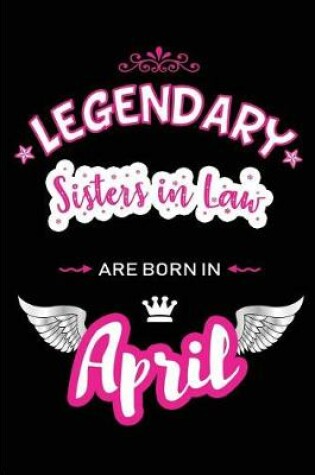 Cover of Legendary Sisters in Law Are Born in April