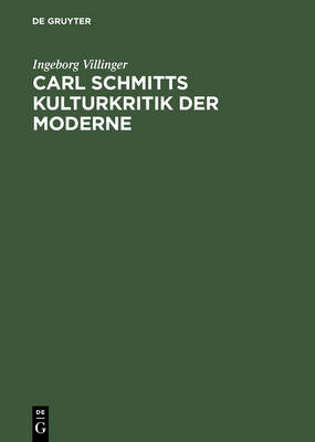 Cover of Carl Schmitts Kulturkritik Der Moderne