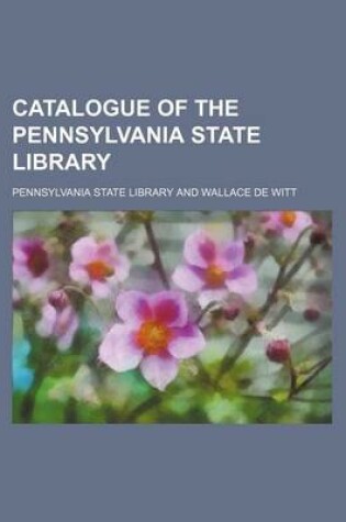 Cover of Catalogue of the Pennsylvania State Library