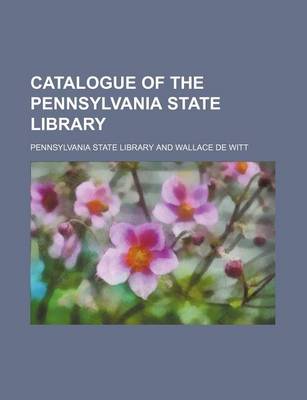 Book cover for Catalogue of the Pennsylvania State Library