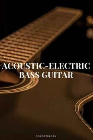 Cover of Acoustic-Electric Bass Guitar Tab Notebook