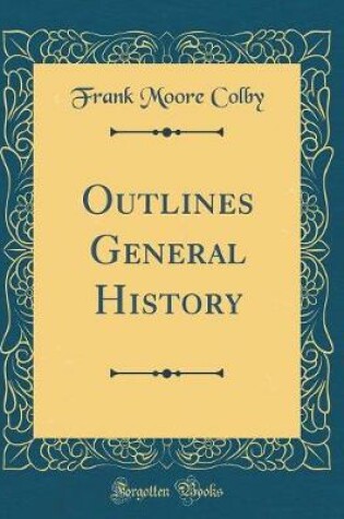 Cover of Outlines General History (Classic Reprint)