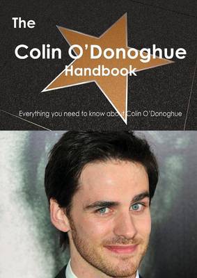 Book cover for The Colin O Donoghue Handbook - Everything You Need to Know about Colin O Donoghue