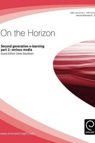 Cover of Second Generation E-Learning Part 2: Serious Media. on the Horizon, Volume 13, Issue 2.