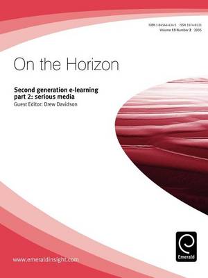 Book cover for Second Generation E-Learning Part 2: Serious Media. on the Horizon, Volume 13, Issue 2.