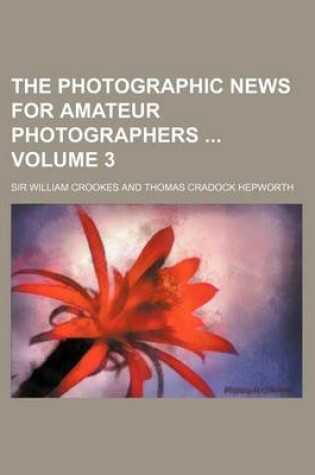 Cover of The Photographic News for Amateur Photographers Volume 3