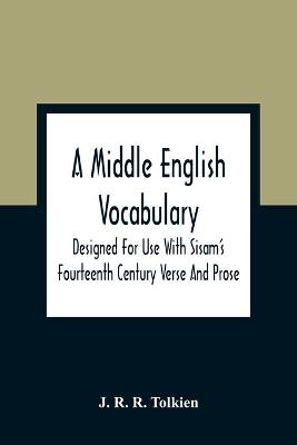 Book cover for A Middle English Vocabulary. Designed For Use With Sisam'S Fourteenth Century Verse And Prose