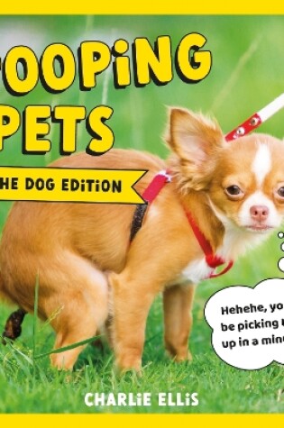 Cover of Pooping Pets: The Dog Edition
