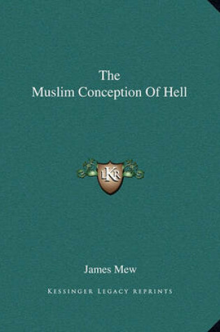 Cover of The Muslim Conception of Hell