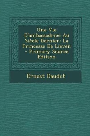 Cover of Une Vie D'Ambassadrice Au Siecle Dernier