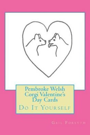 Cover of Pembroke Welsh Corgi Valentine's Day Cards