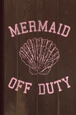 Cover of Mermaid Off Duty Journal Notebook