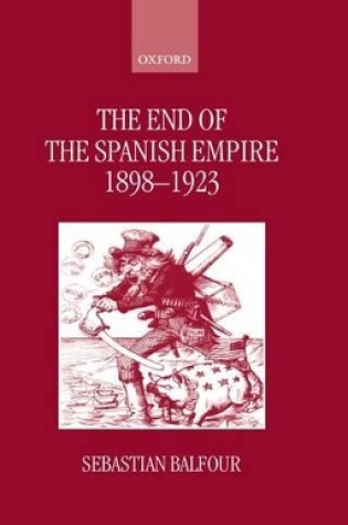 Cover of The End of the Spanish Empire, 1898-1923