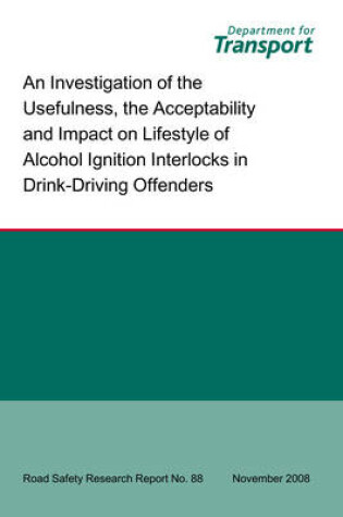 Cover of An Investigation of the Usefulness, the Acceptability and Impact on Lifestyle of Alcohol Ignition Interlocks in Drink-driving Offenders Usability of Alcolocks