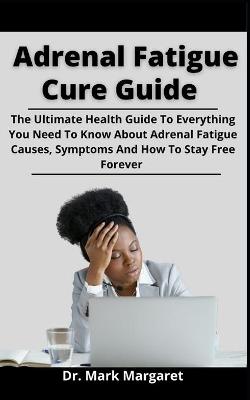 Book cover for Adrenal Fatigue Cure Guide