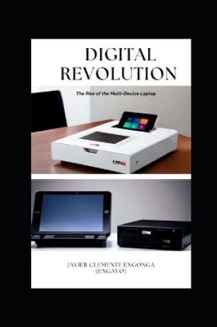 Cover of Digital Revolution, The Rise of the Multi-Device Laptop