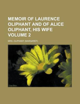 Book cover for Memoir of Laurence Oliphant and of Alice Oliphant, His Wife Volume 2