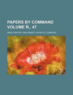 Book cover for Papers by Command Volume N . 47