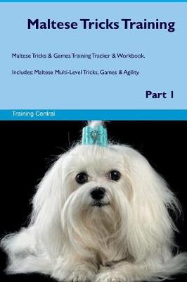 Book cover for Maltese Tricks Training Maltese Tricks & Games Training Tracker & Workbook. Includes