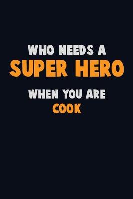 Book cover for Who Need A SUPER HERO, When You Are Cook