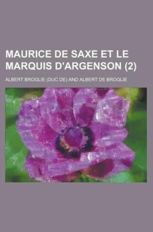 Cover of Maurice de Saxe Et Le Marquis D'Argenson (2)