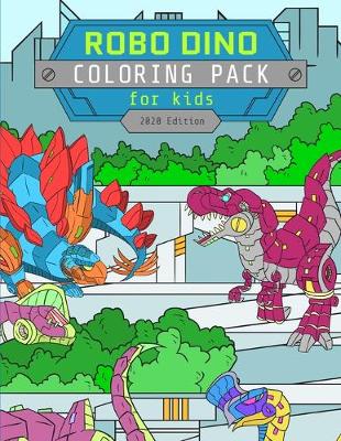 Cover of ROBO DINO COLORING PACK FOR KIDS - Kids Activity Book / Coloring Book for Kids 4-8