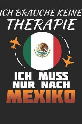 Cover of Ich Brauche Keine Therapie Ich Muss Nur Nach Mexiko