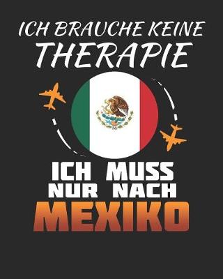 Book cover for Ich Brauche Keine Therapie Ich Muss Nur Nach Mexiko