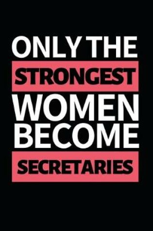 Cover of Only The Strongest Women Become Secretaries