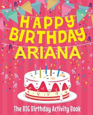 Book cover for Happy Birthday Ariana - The Big Birthday Activity Book