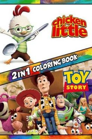 Cover of 2 in 1 Coloring Book Chicken Little and Toy Story