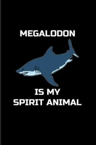 Cover of Megalodon Is My Spirit Animal