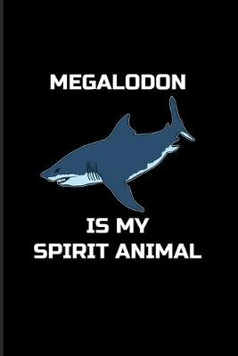 Book cover for Megalodon Is My Spirit Animal
