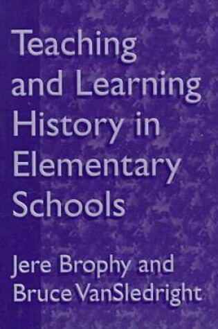 Cover of Teaching and Learning History in Elementary Schools