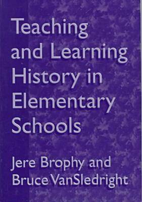 Book cover for Teaching and Learning History in Elementary Schools