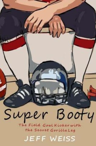 Cover of Super Booty, The Field Goal Kicker with the Secret Gorilla Leg