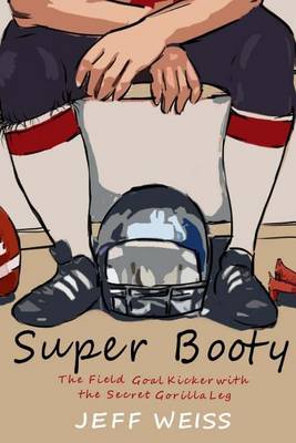 Book cover for Super Booty, The Field Goal Kicker with the Secret Gorilla Leg