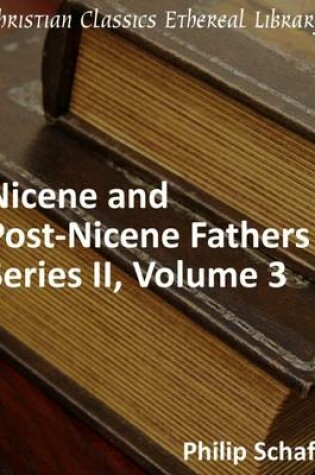 Cover of Nicene and Post-Nicene Fathers, Series 2, Volume 3