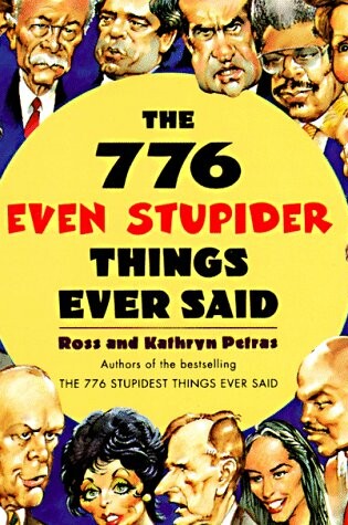 Cover of The 776 Even Stupider Things Ever Said