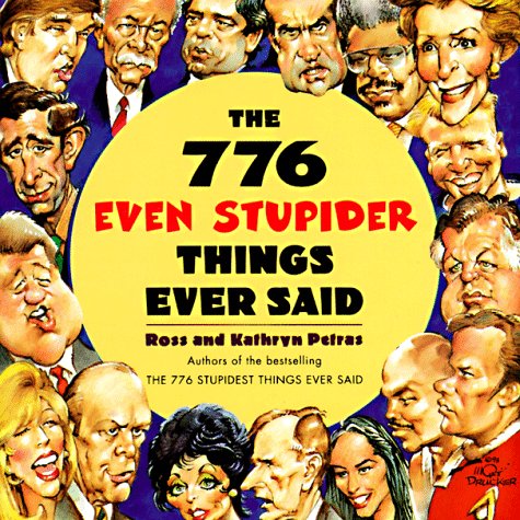 Book cover for The 776 Even Stupider Things Ever Said