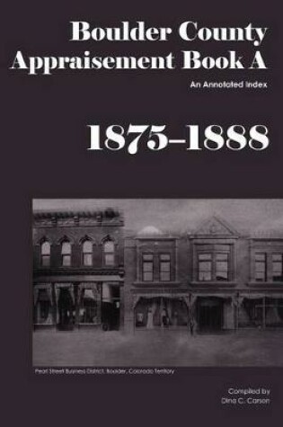 Cover of Boulder County Appraisement Book A 1875-1888