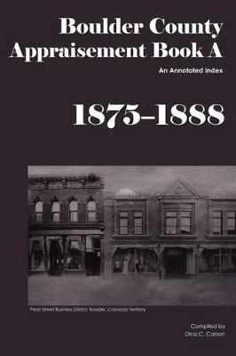 Book cover for Boulder County Appraisement Book A 1875-1888