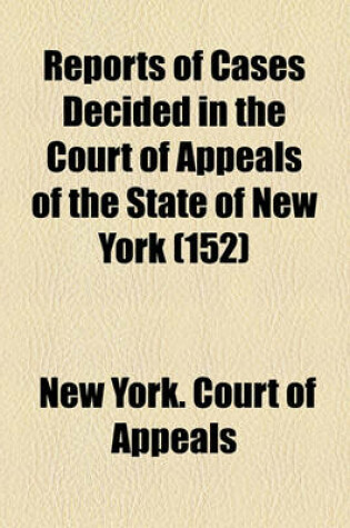 Cover of Reports of Cases Decided in the Court of Appeals of the State of New York (Volume 152)