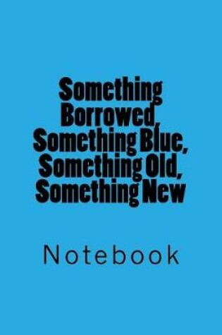 Cover of Something Borrowed, Something Blue, Something Old, Something New