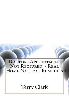 Book cover for Doctors Appointment Not Reqiured Real Home Natural Remedies