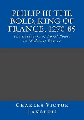 Book cover for Philip III the Bold, King of France, 1270-85