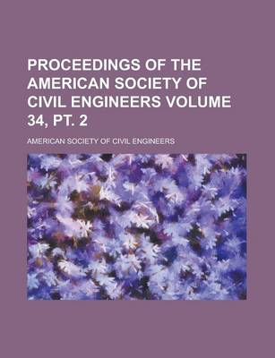 Book cover for Proceedings of the American Society of Civil Engineers Volume 34, PT. 2