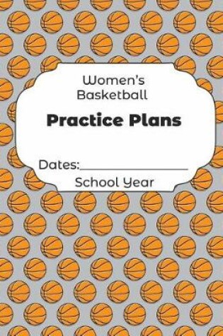 Cover of Womens Basketball Practice Plans Dates