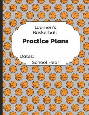 Book cover for Womens Basketball Practice Plans Dates