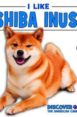 Cover of I Like Shiba Inus!